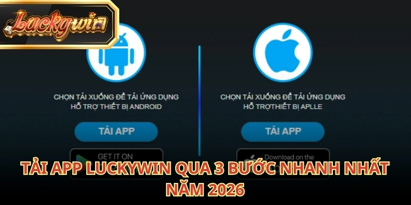 Tải app Luckywin về điện thoại nhanh chóng chỉ với 3 bước đơn giản